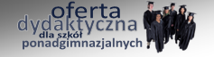 Oferta dydaktyczna dla szkół ponadgimnazjalnych